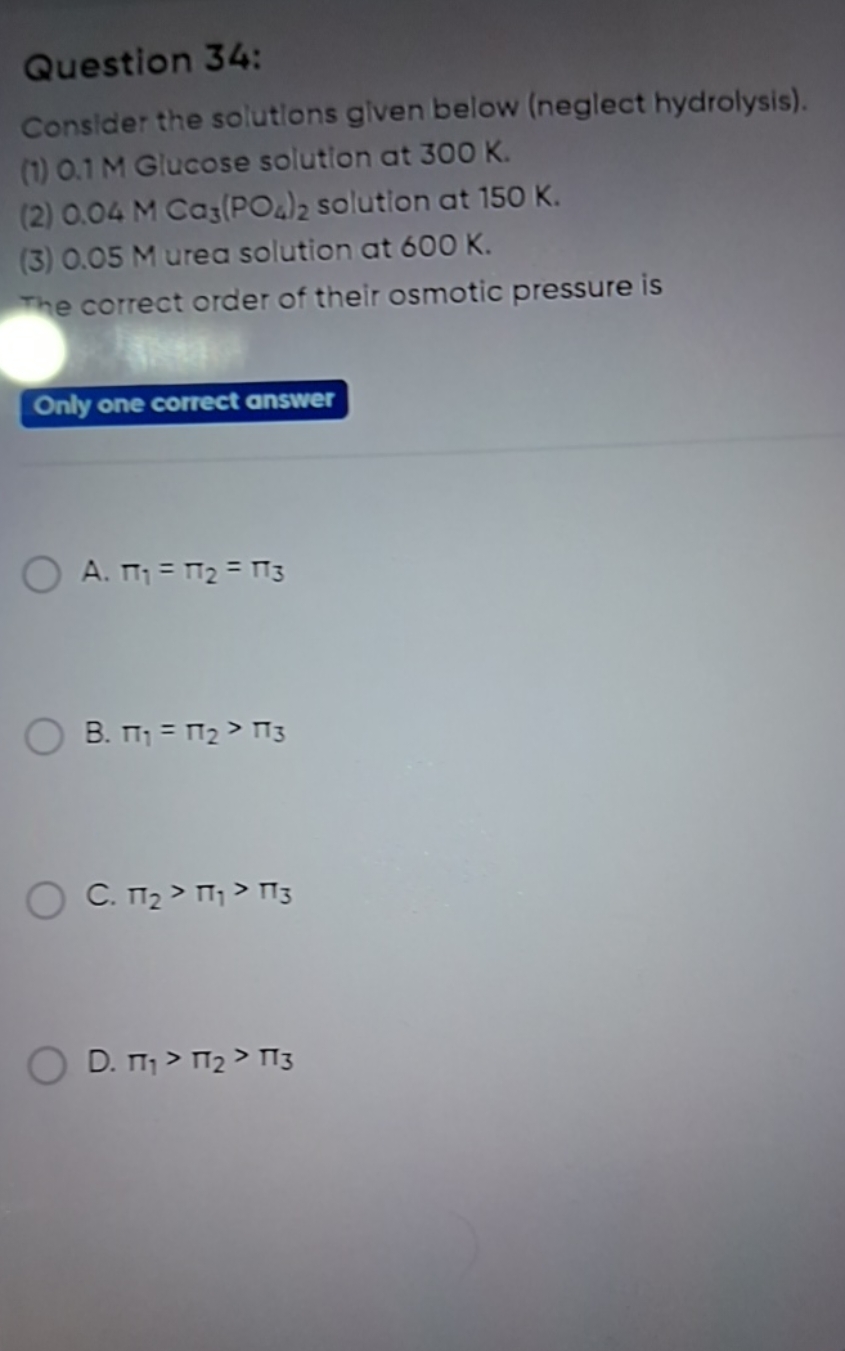 Question 34:
Considet the solutions given below (neglect hydrolysis).
