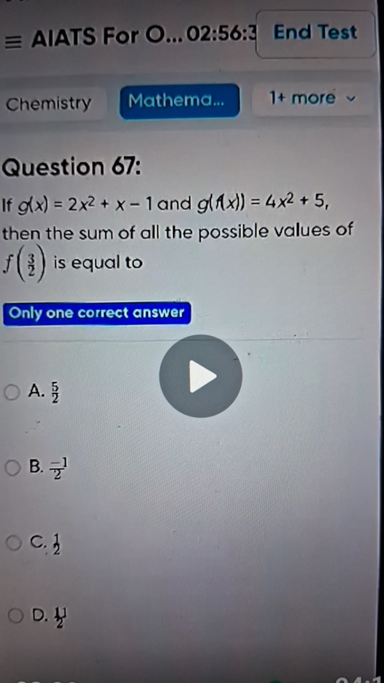 ≡ AIATS For O... 02:56:3
End Test
Chemistry
Mathema...
1+ more

Questi