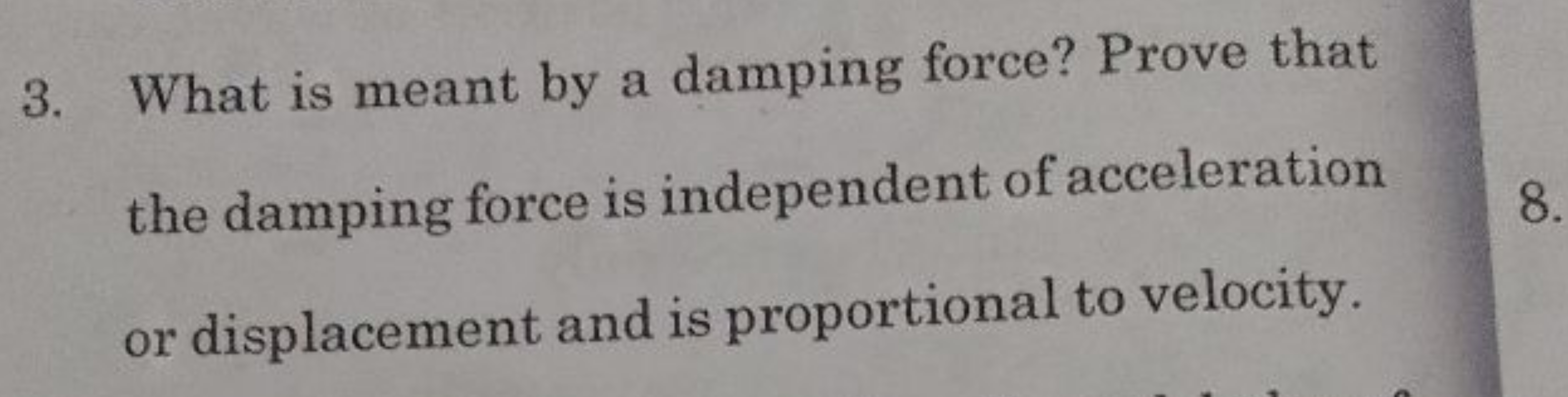 3. What is meant by a damping force? Prove that the damping force is i