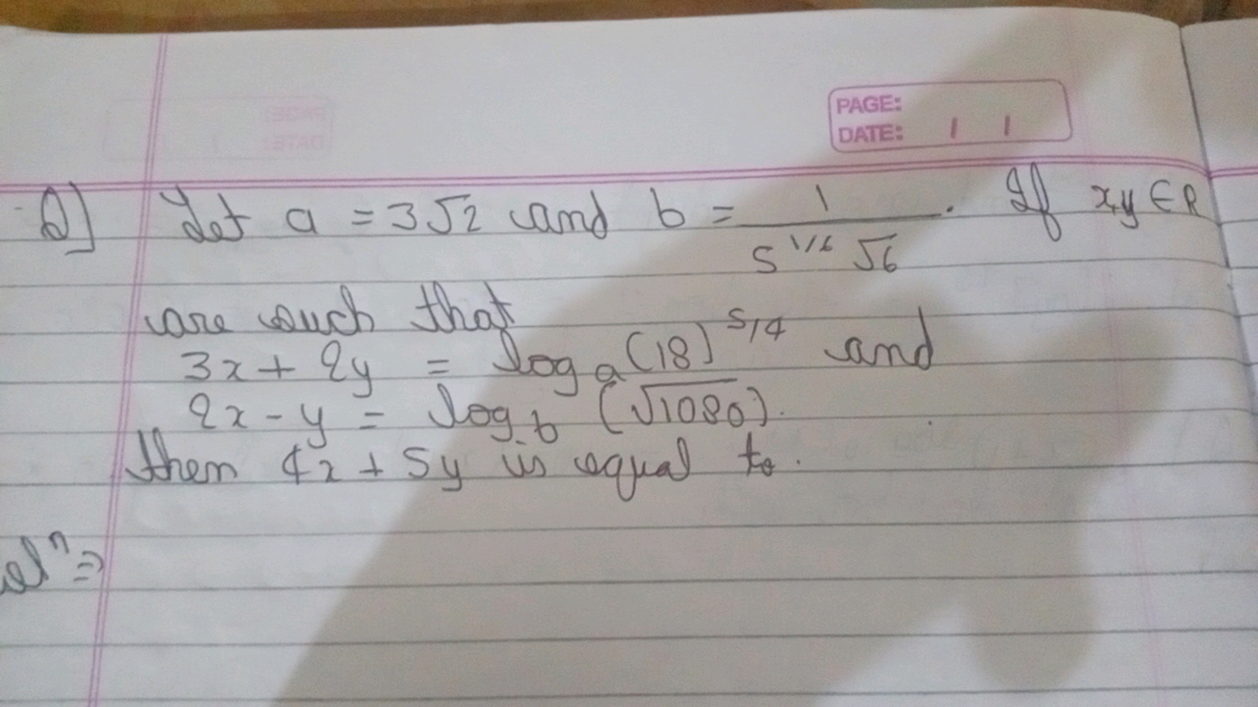 d) Let a=32​ and b=51/26​1​. If x,y∈R are such that
3x+2y=loga​(18)5/4