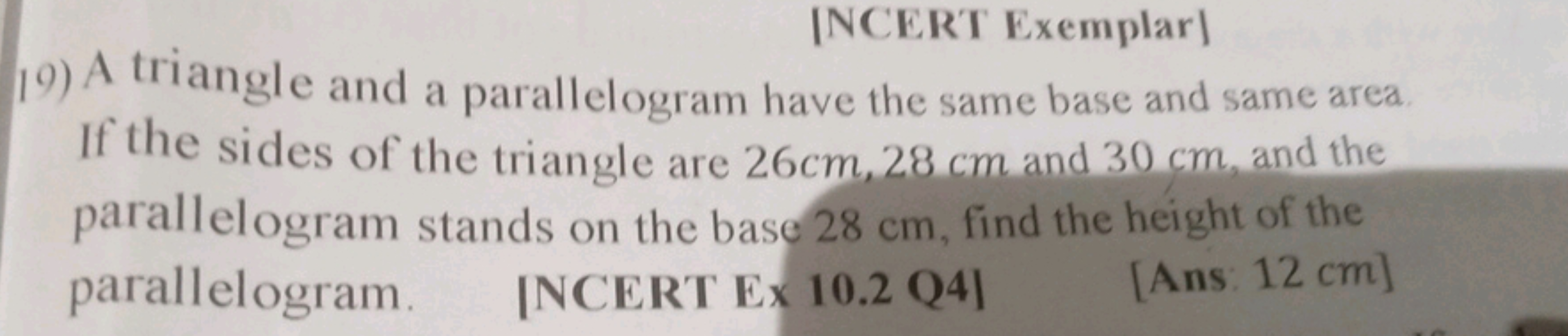 INCERT Exemplar]
19) A triangle and a parallelogram have the same base