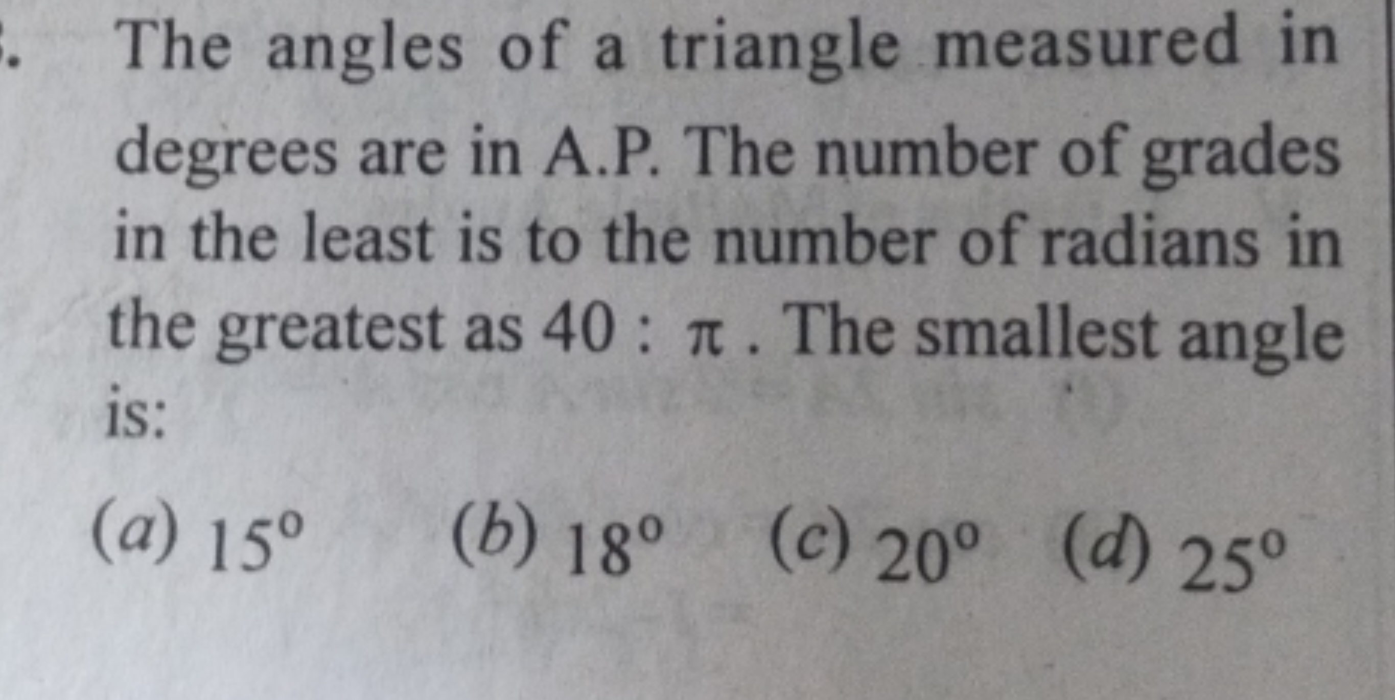 The angles of a triangle measured in degrees are in A.P. The number of