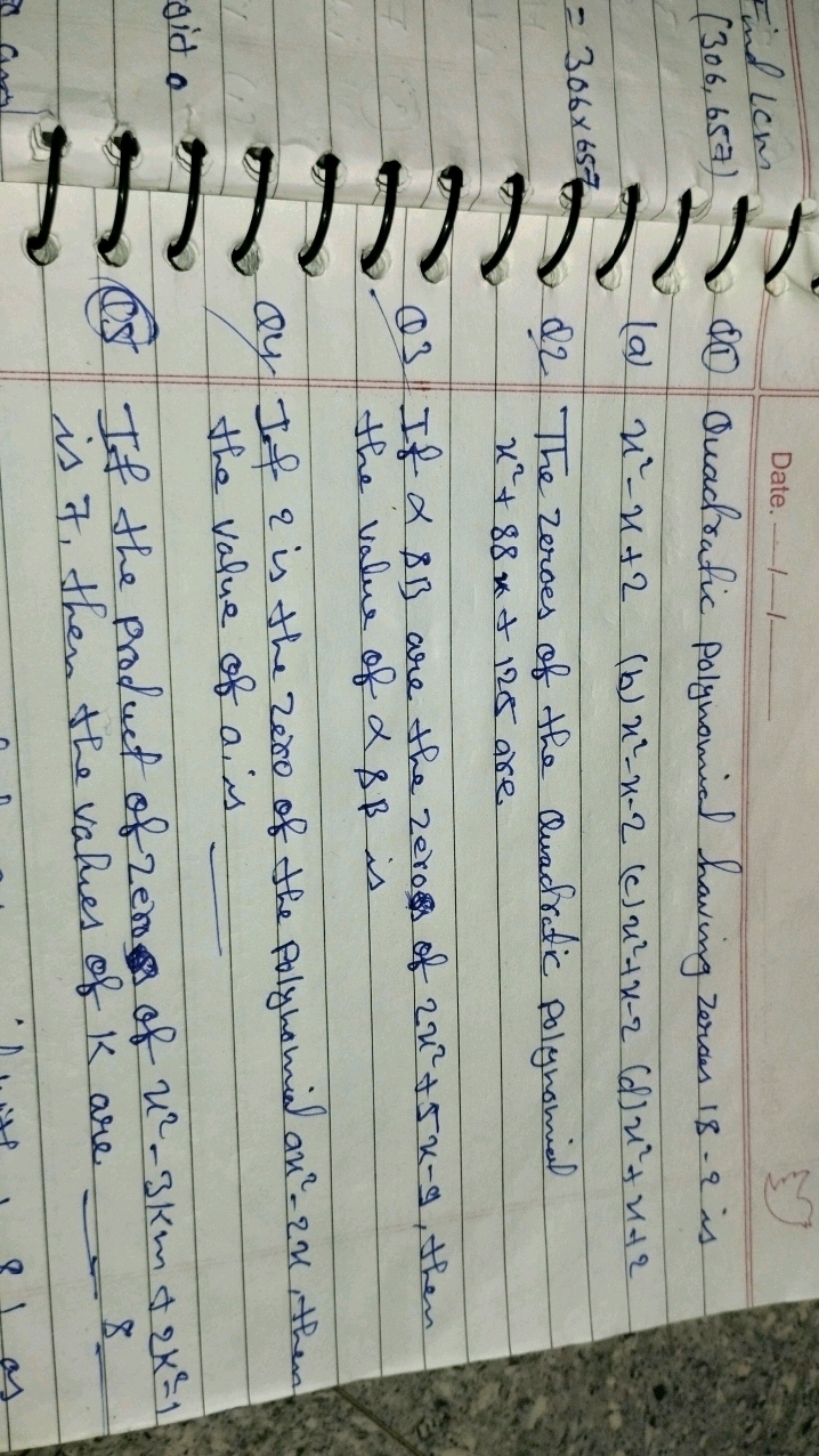 Find lem
(306,657)
=306×65
\%
(11) Quactratic polynomial having zeroes