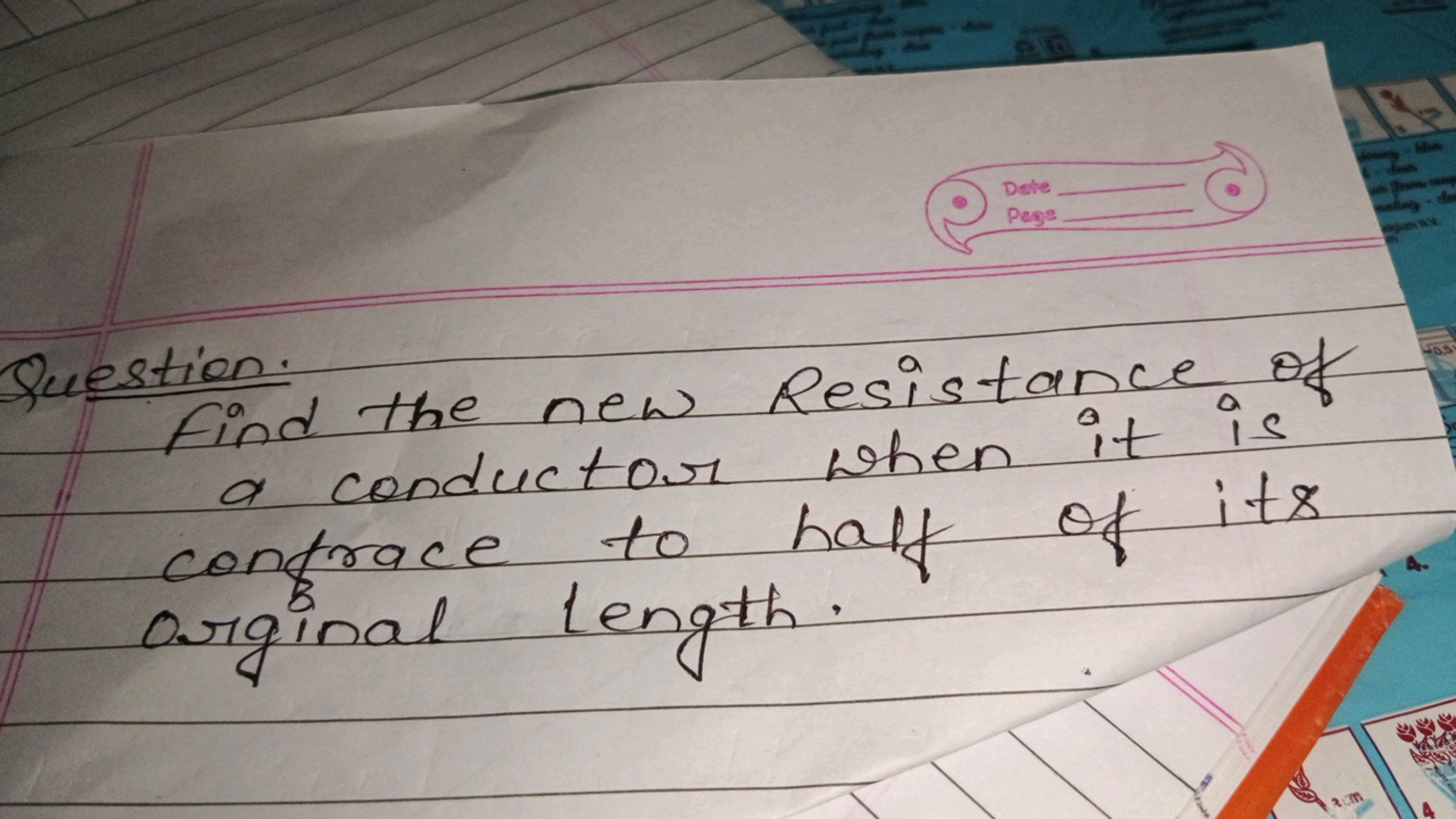 Question.
Find the new Resistance of a conductor when it is confrace t