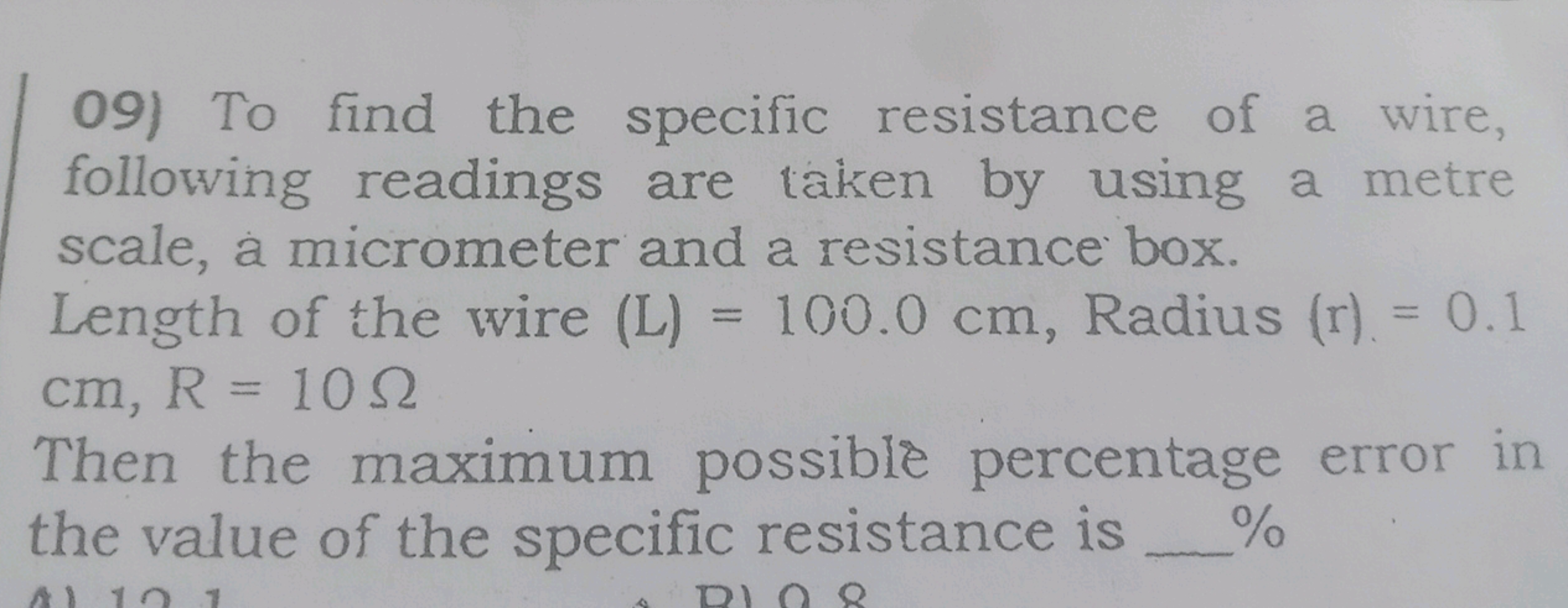 09) To find the specific resistance of a wire, following readings are 