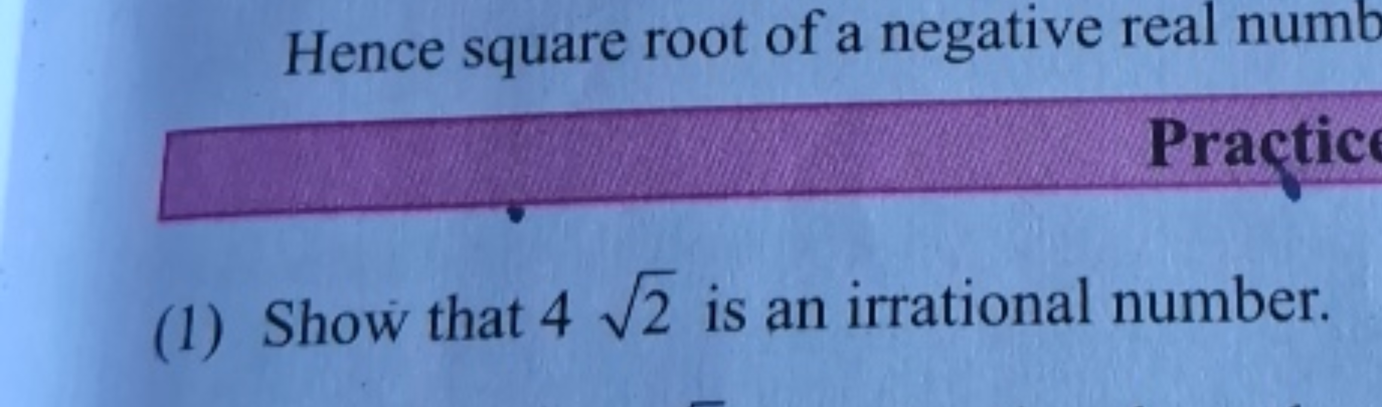 Hence square root of a negative real numb
Practic
(1) Show that 42​ is