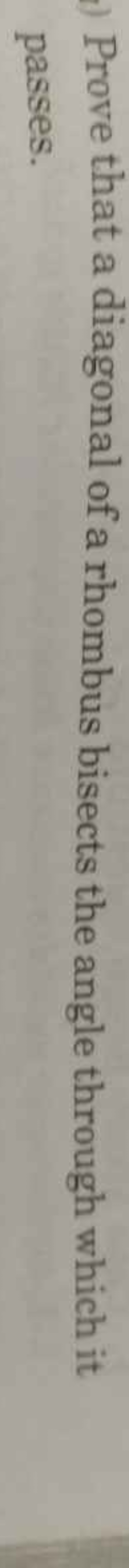 Prove that a diagonal of a rhombus bisects the angle through which it 