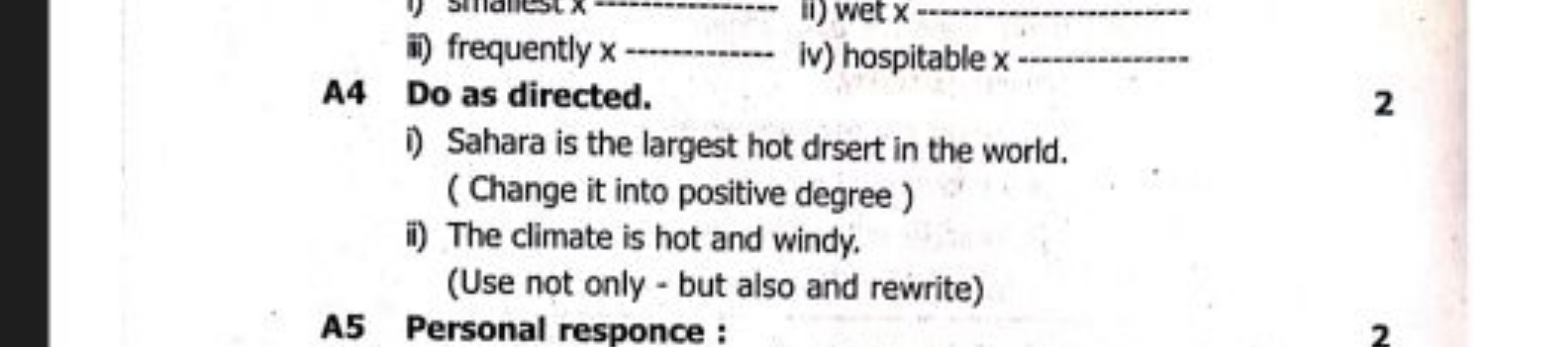 
ii) wet x 
ii) frequently x
iv) hospitable x 

A4 Do as directed.
2
i