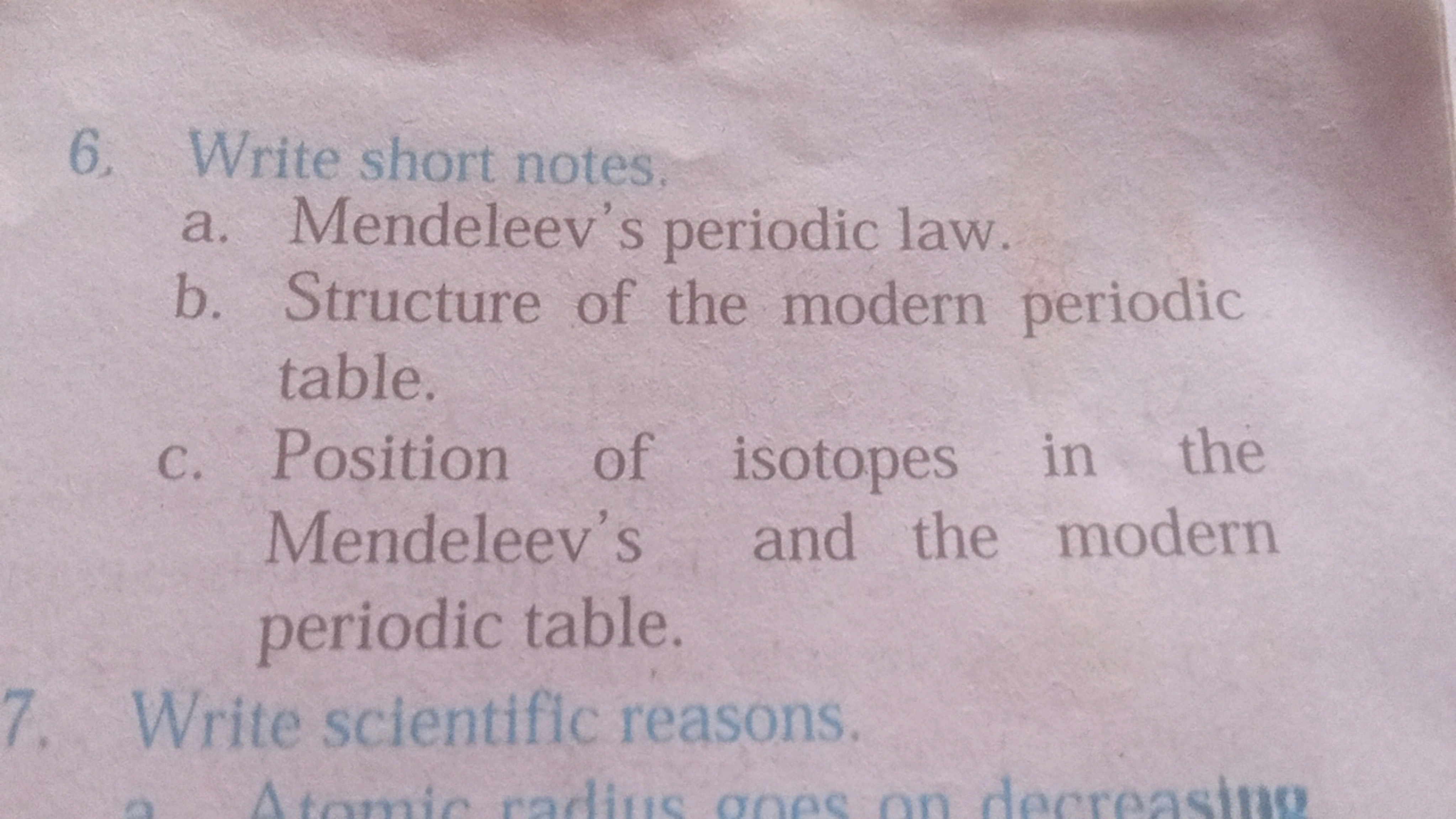 6. Write short notes.
a. Mendeleev's periodic law.
b. Structure of the