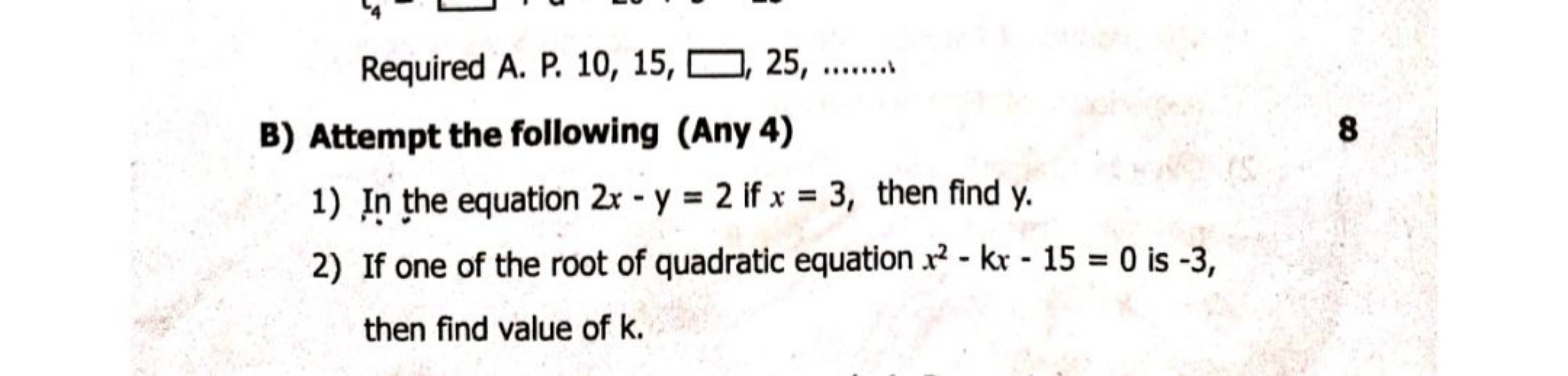 Required A. P. 10, 15, □ 25 
B) Attempt the following (Any 4)
8
1) In 