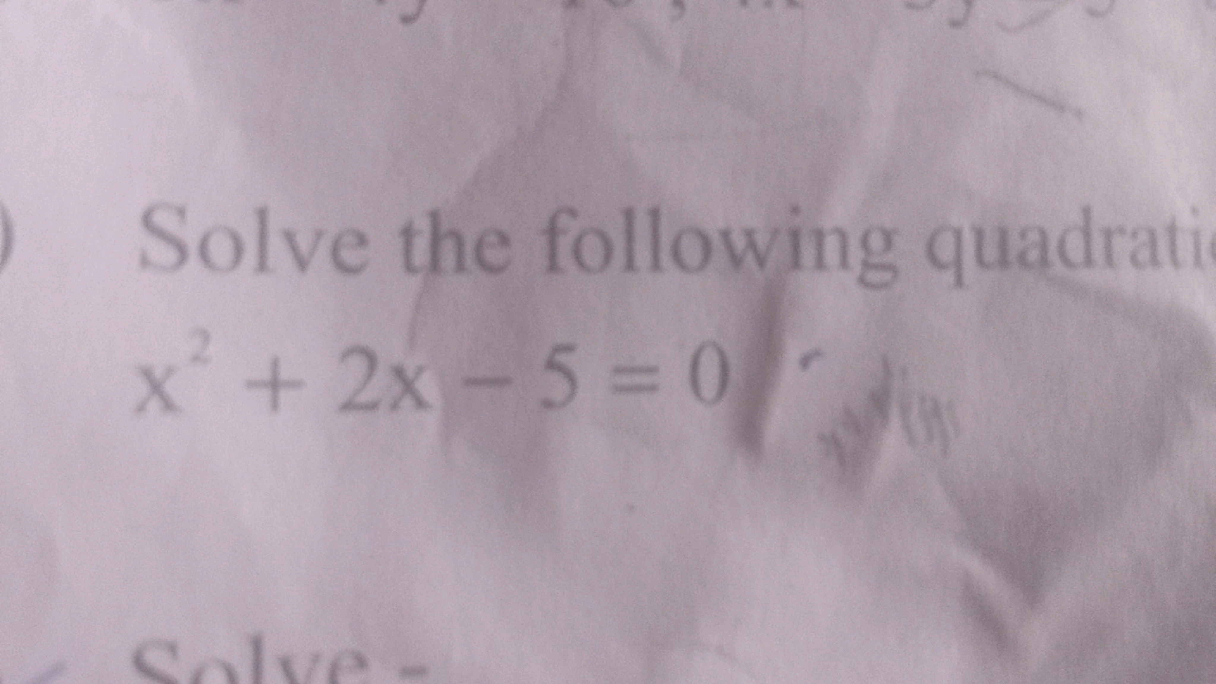 Solve the following quadrati
x2+2x−5=0