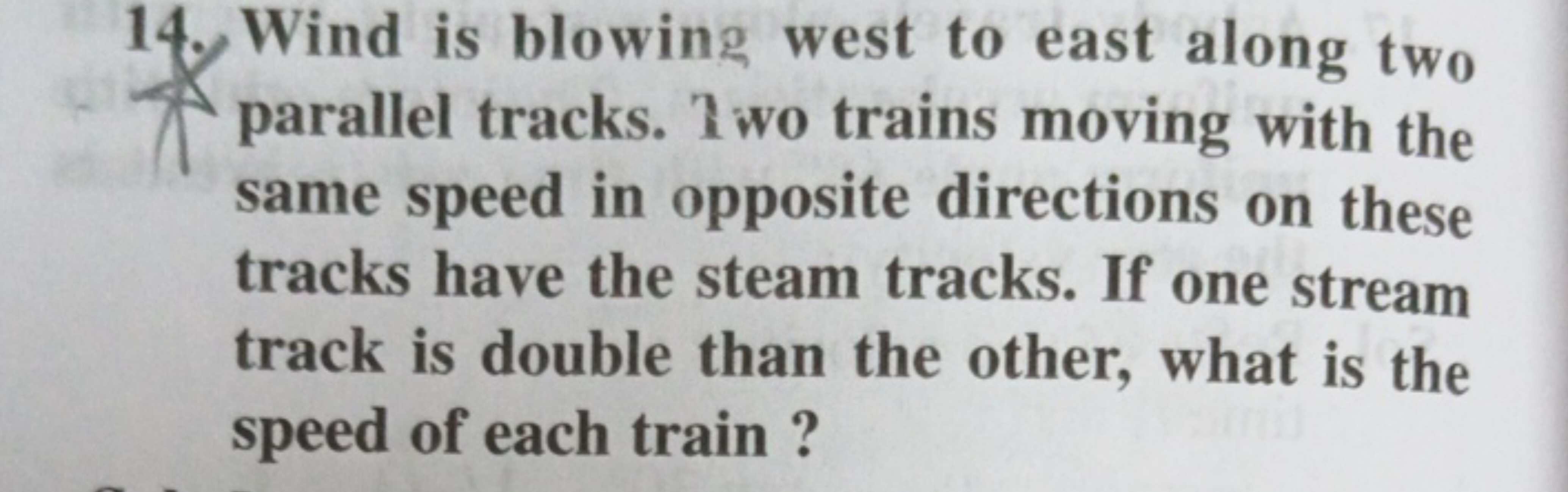 14. Wind is blowing west to east along two parallel tracks. 1 wo train