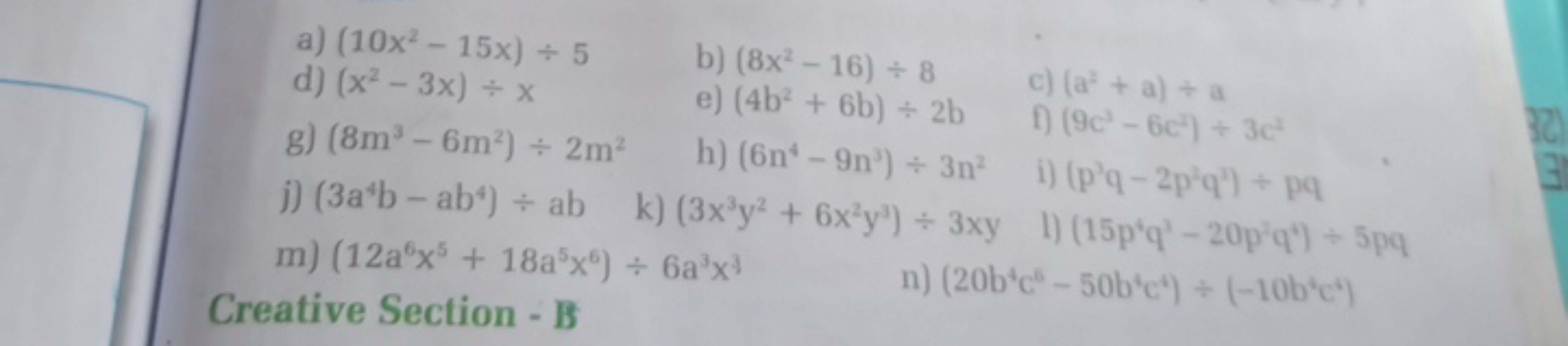 a) (10x2−15x)÷5
d) (x2−3x)÷x
b) (8x2−16)÷8
e) (4b2+6b)÷2b
g) (8m3−6m2)