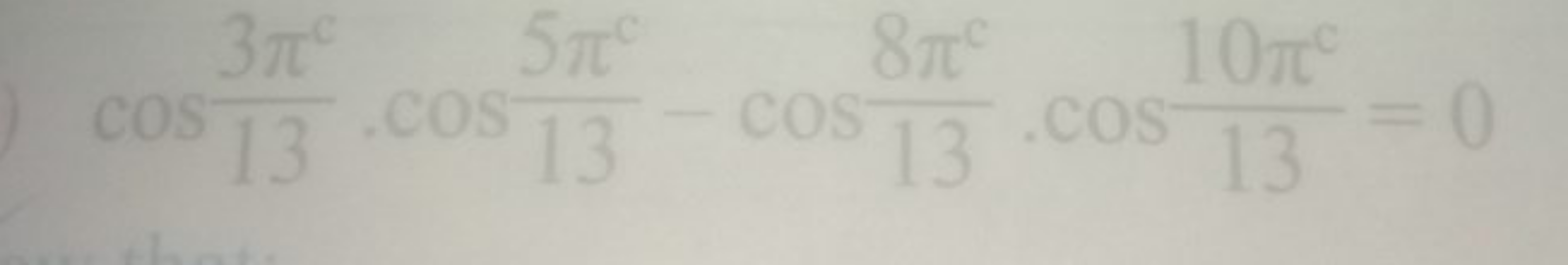 cos133πc​⋅cos135πc​−cos138πc​⋅cos1310πc​=0