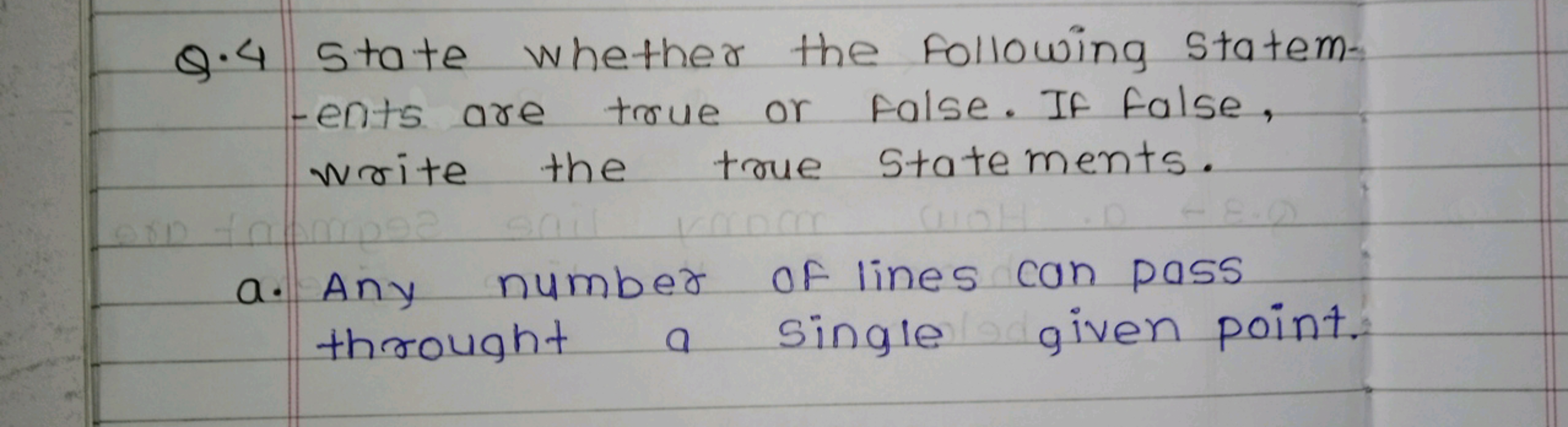 Q. 4 State whether the following statem-
-ents are true or false. If f