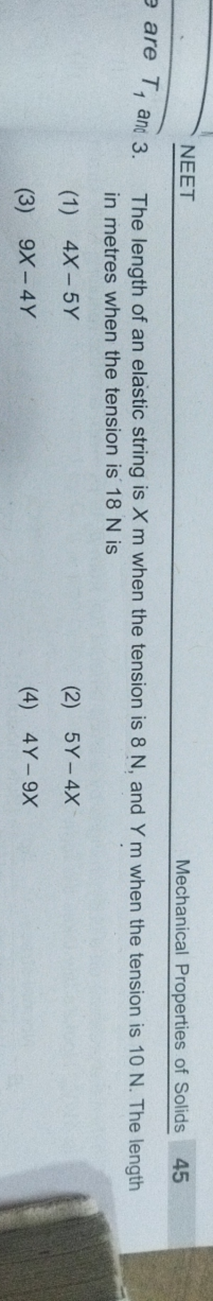 NEET
Mechanical Properties of Solids
45
are T1​ and 3. The length of a