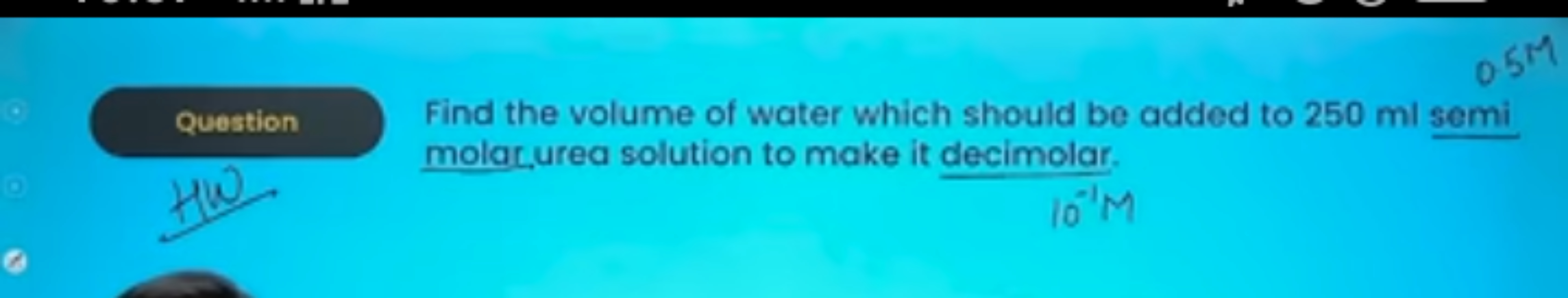 Question
Find the volume of water which should be added to 250 ml semi