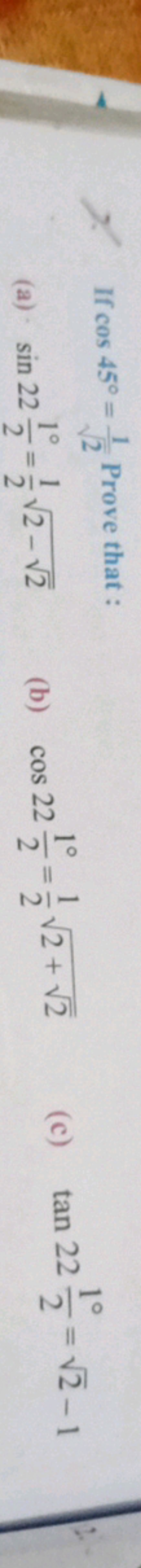 If cos45∘=2​1​ Prove that :
(a) sin2221∘​=21​2−2​​
(b) cos2221∘​=21​2+