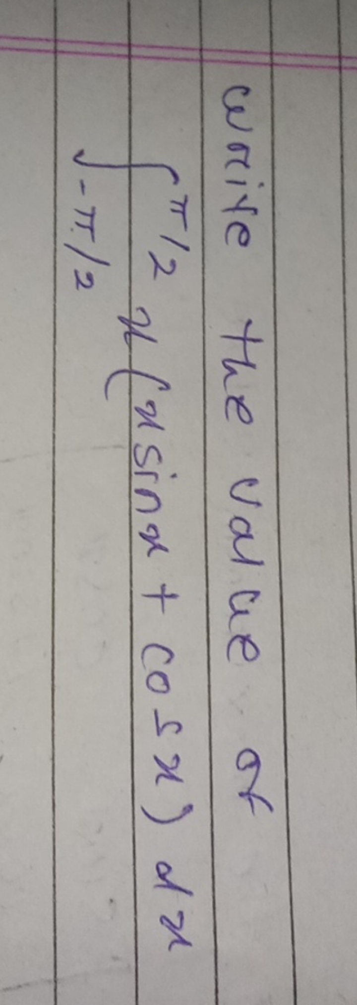 write the value of
∫−π/2π/2​x(xsinx+cosx)dx