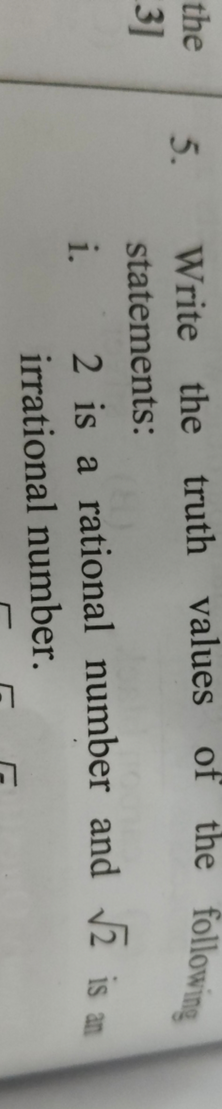 5. Write the truth values of the following statements:
i. 2 is a ratio