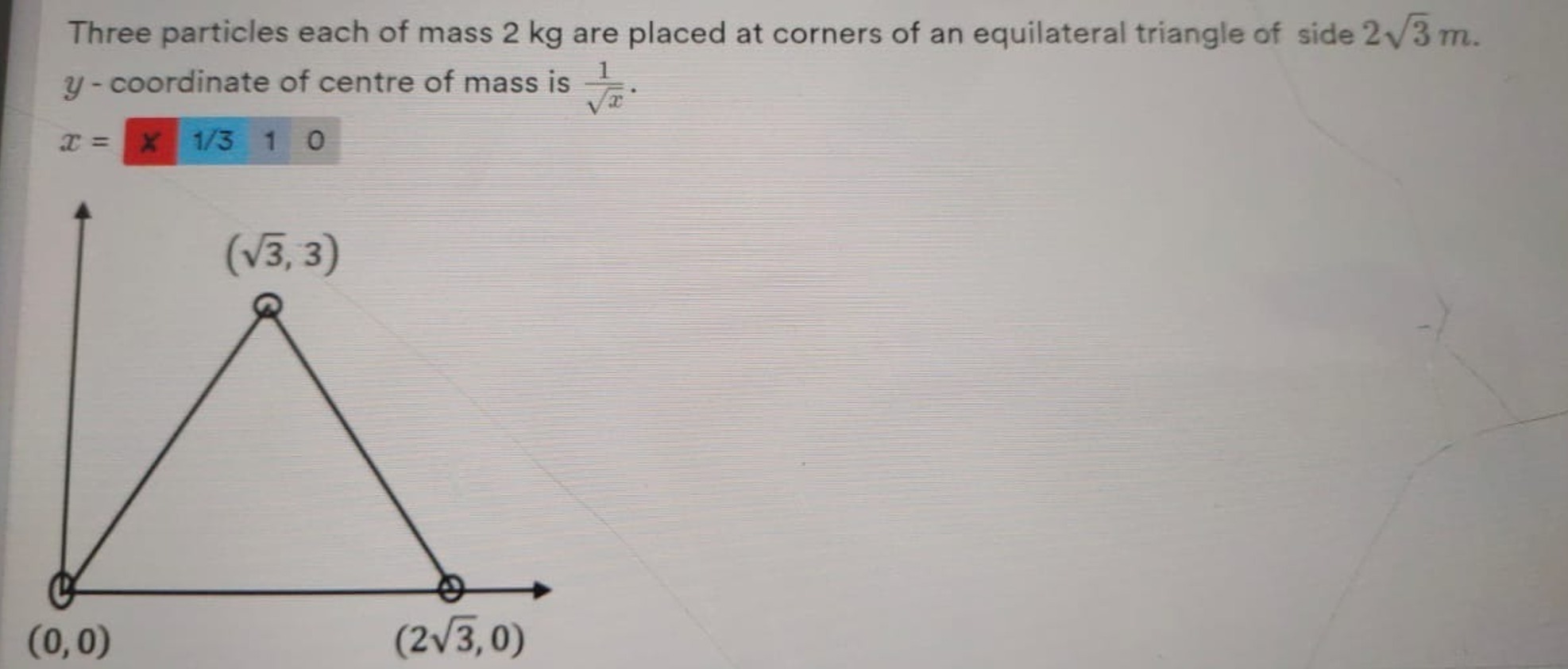 Three particles each of mass 2 kg are placed at corners of an equilate