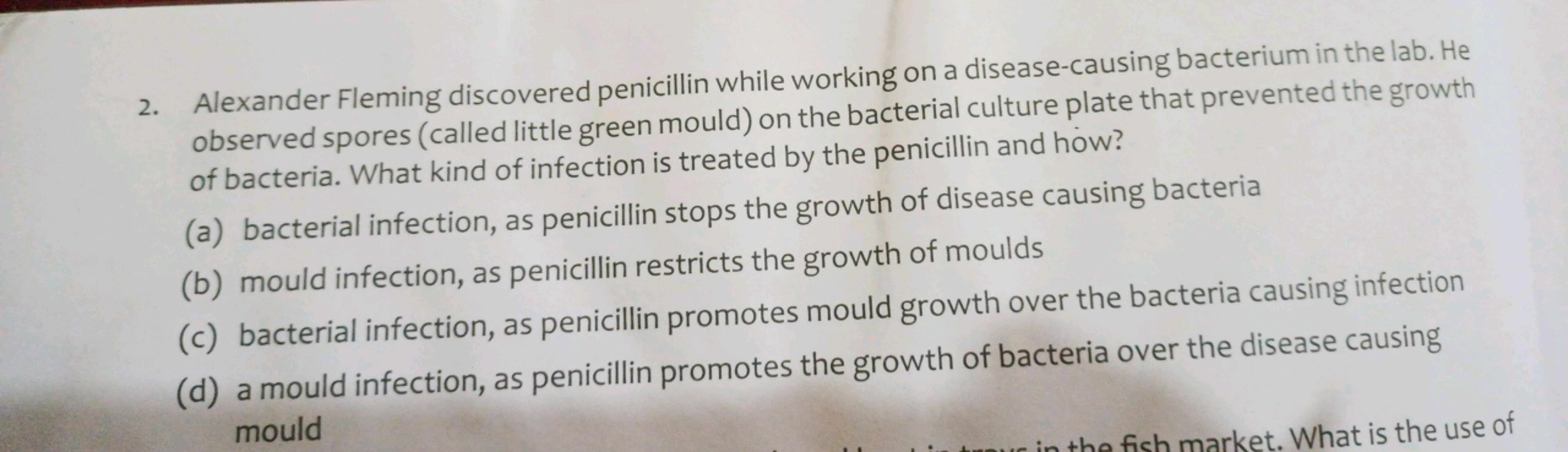 2. Alexander Fleming discovered penicillin while working on a disease-