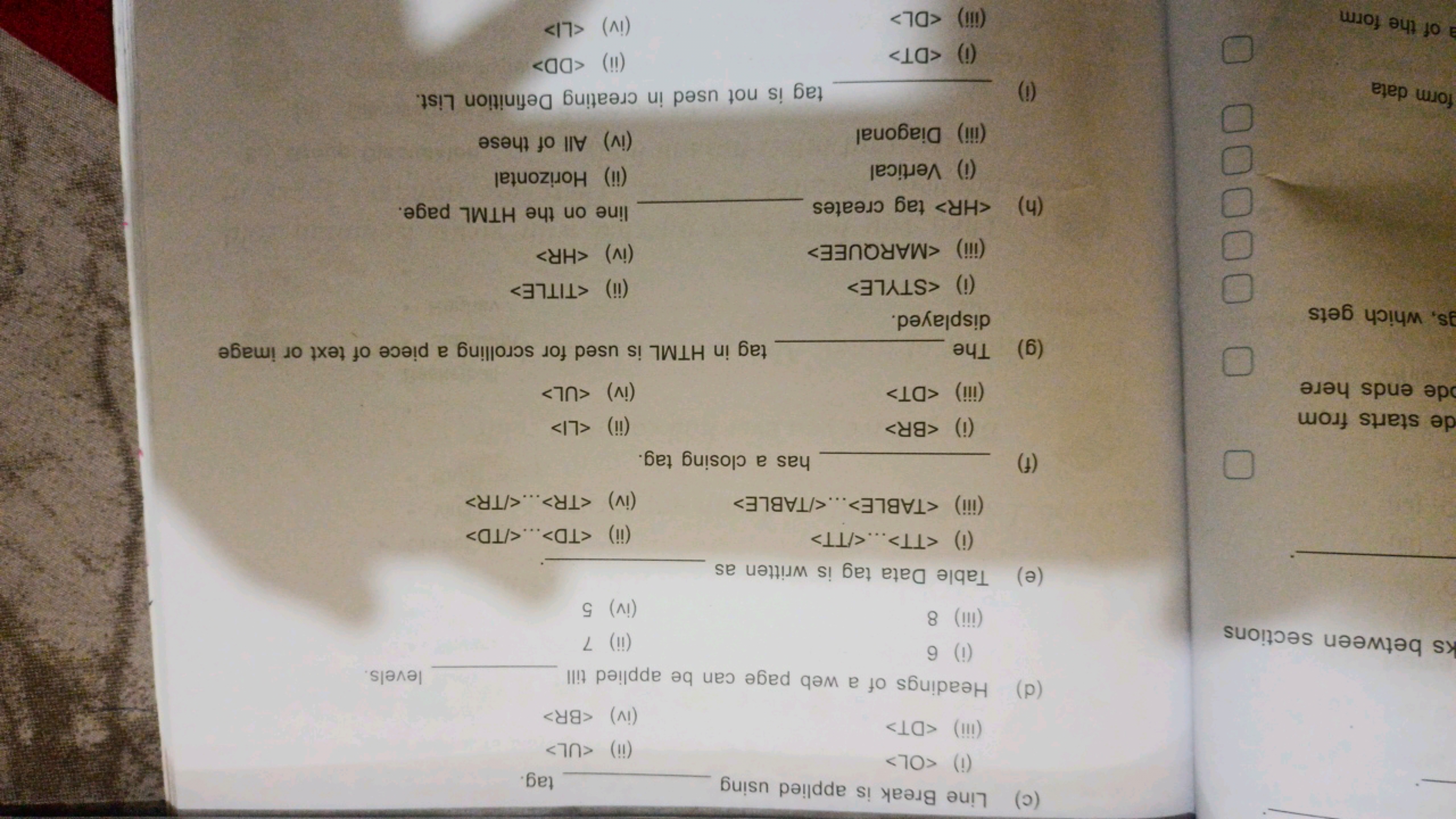 (c) Line Break is applied using
(i) 
(iii) 
tag.
(ii) 
(iv) 
levels.
(