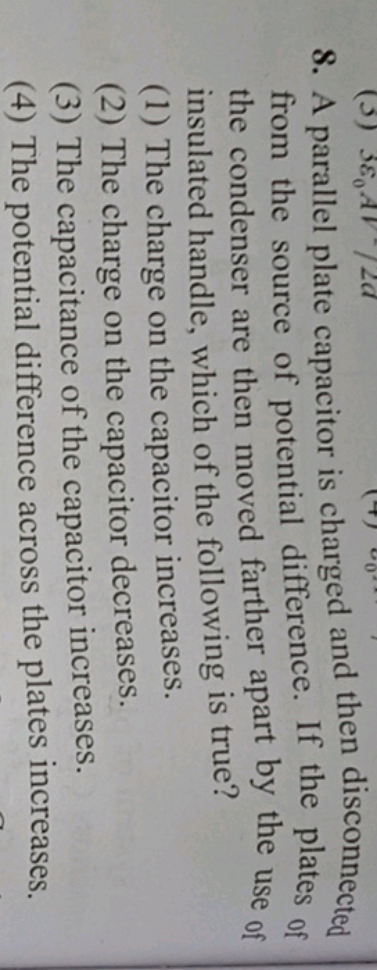 8. A parallel plate capacitor is charged and then disconnected from th