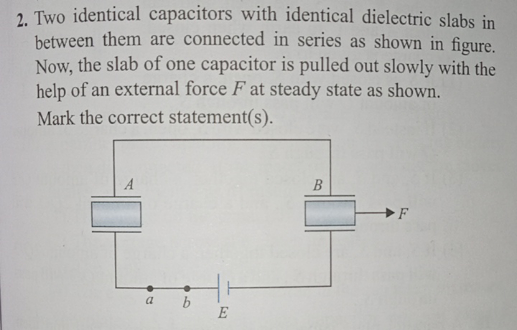 2. Two identical capacitors with identical dielectric slabs in between