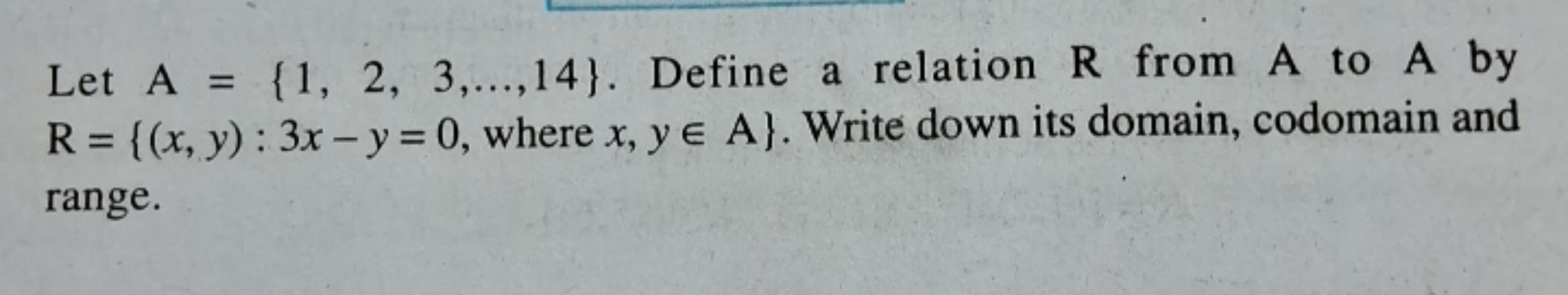 Let A={1,2,3,…,14}. Define a relation R from A to A by R={(x,y):3x−y=0