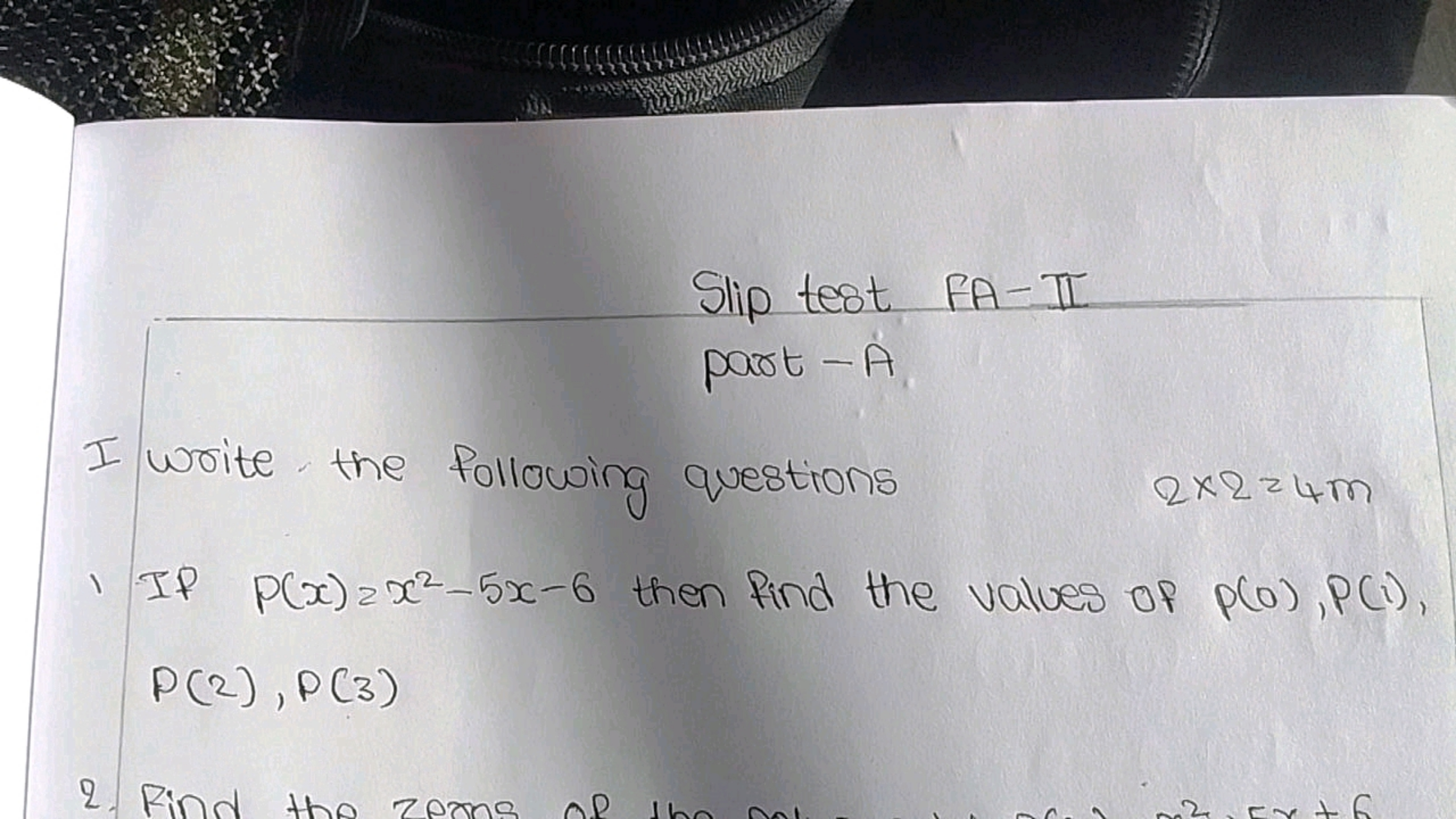 Slip test FA-I
part - A
I write the following questions
2x2=43
1 IP P(