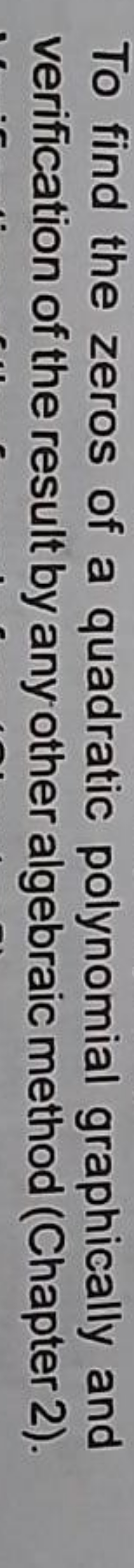 To find the zeros of a quadratic polynomial graphically and verificati