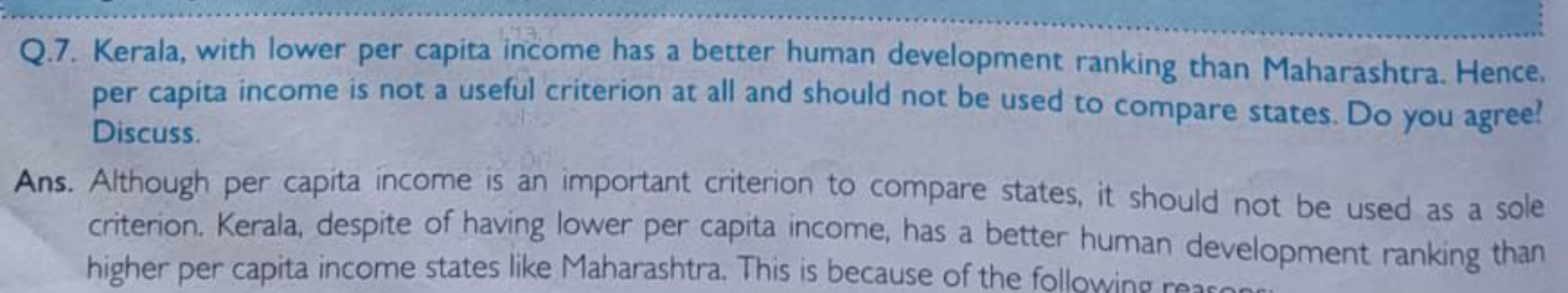 F
Q.7. Kerala, with lower per capita income has a better human develop