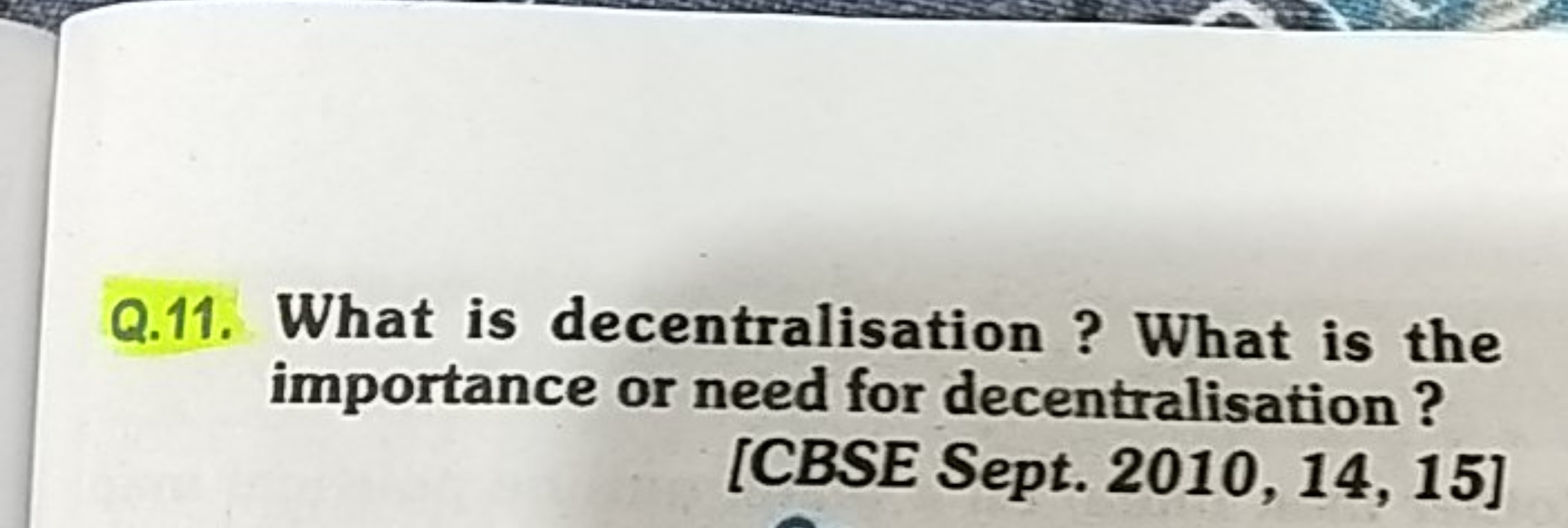 Q.11. What is decentralisation ? What is the importance or need for de