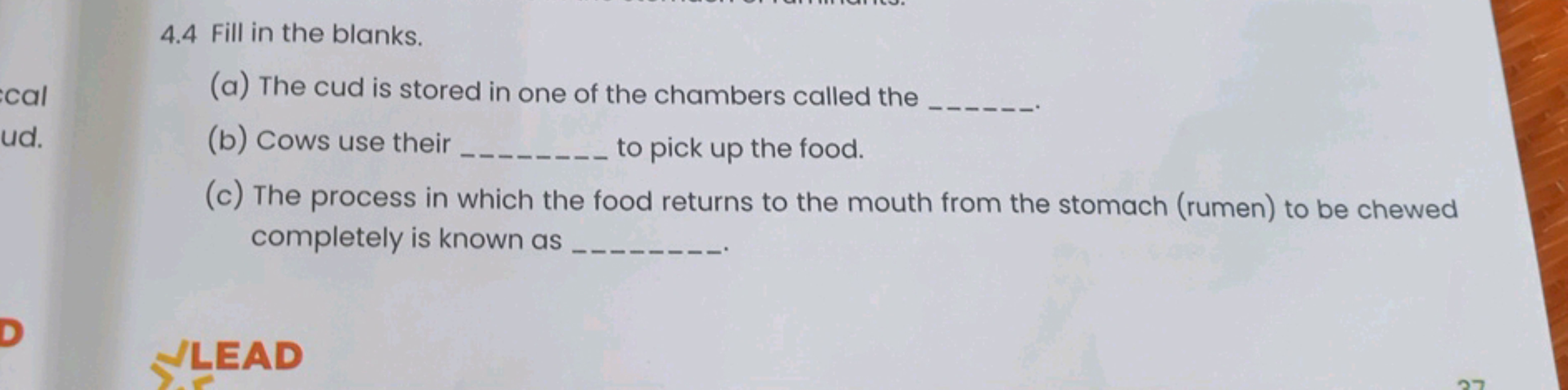 4.4 Fill in the blanks.
(a) The cud is stored in one of the chambers c