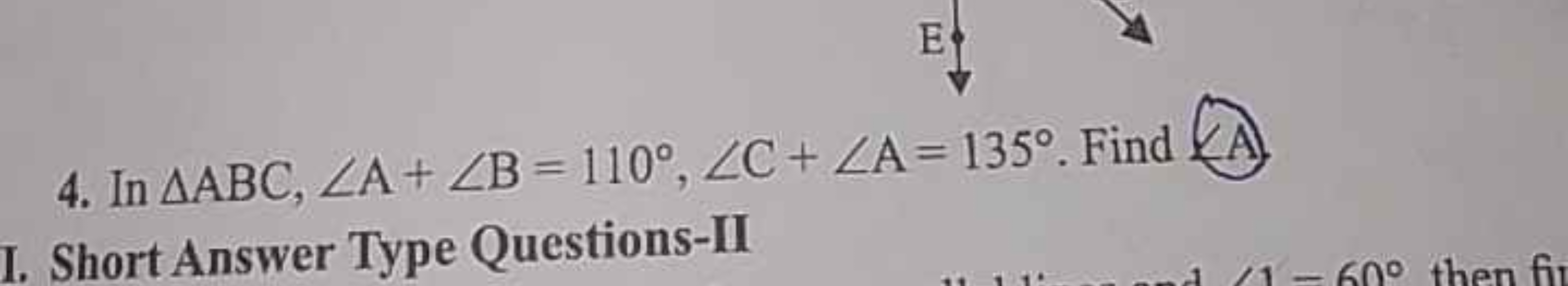 4. In △ABC,∠A+∠B=110∘,∠C+∠A=135∘. Find
I. Short Answer Type Questions-