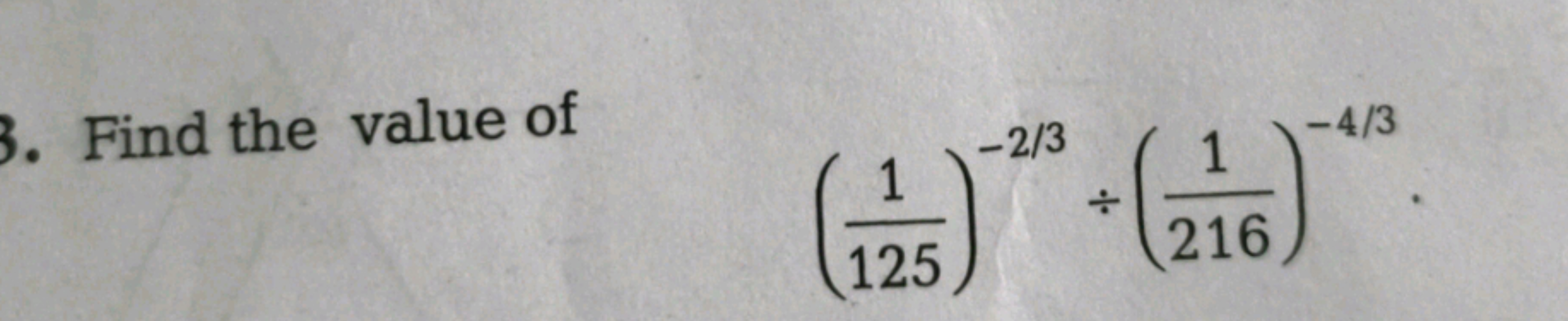 Find the value of
(1251​)−2/3÷(2161​)−4/3