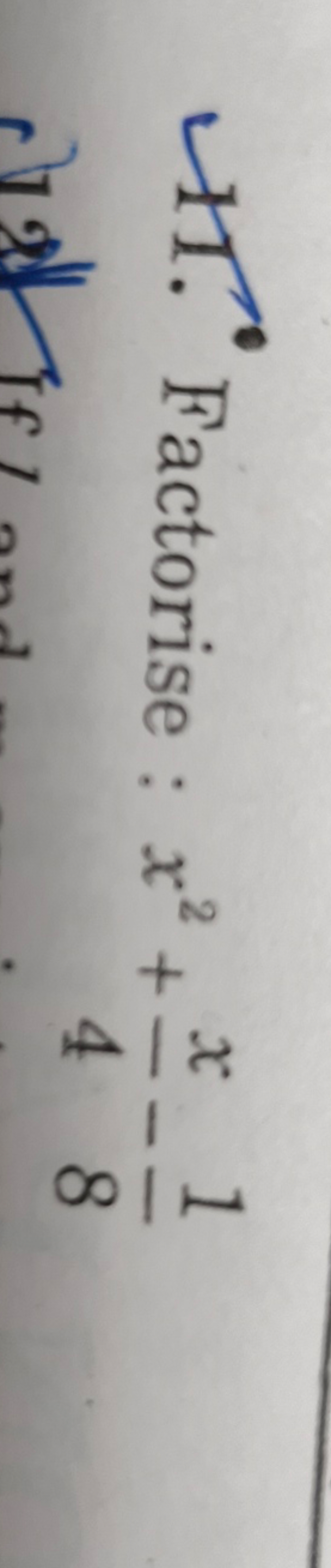 11. ∘ Factorise : x2+4x​−81​