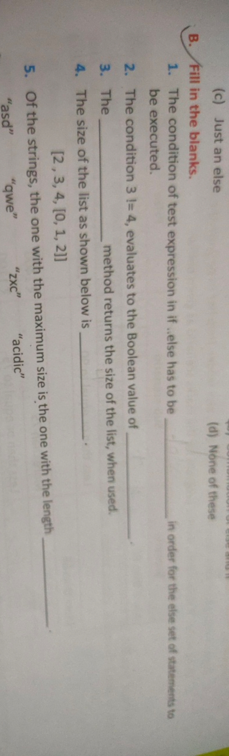 (c) Just an else
(d) None of these
B. Fill in the blanks.
1. The condi