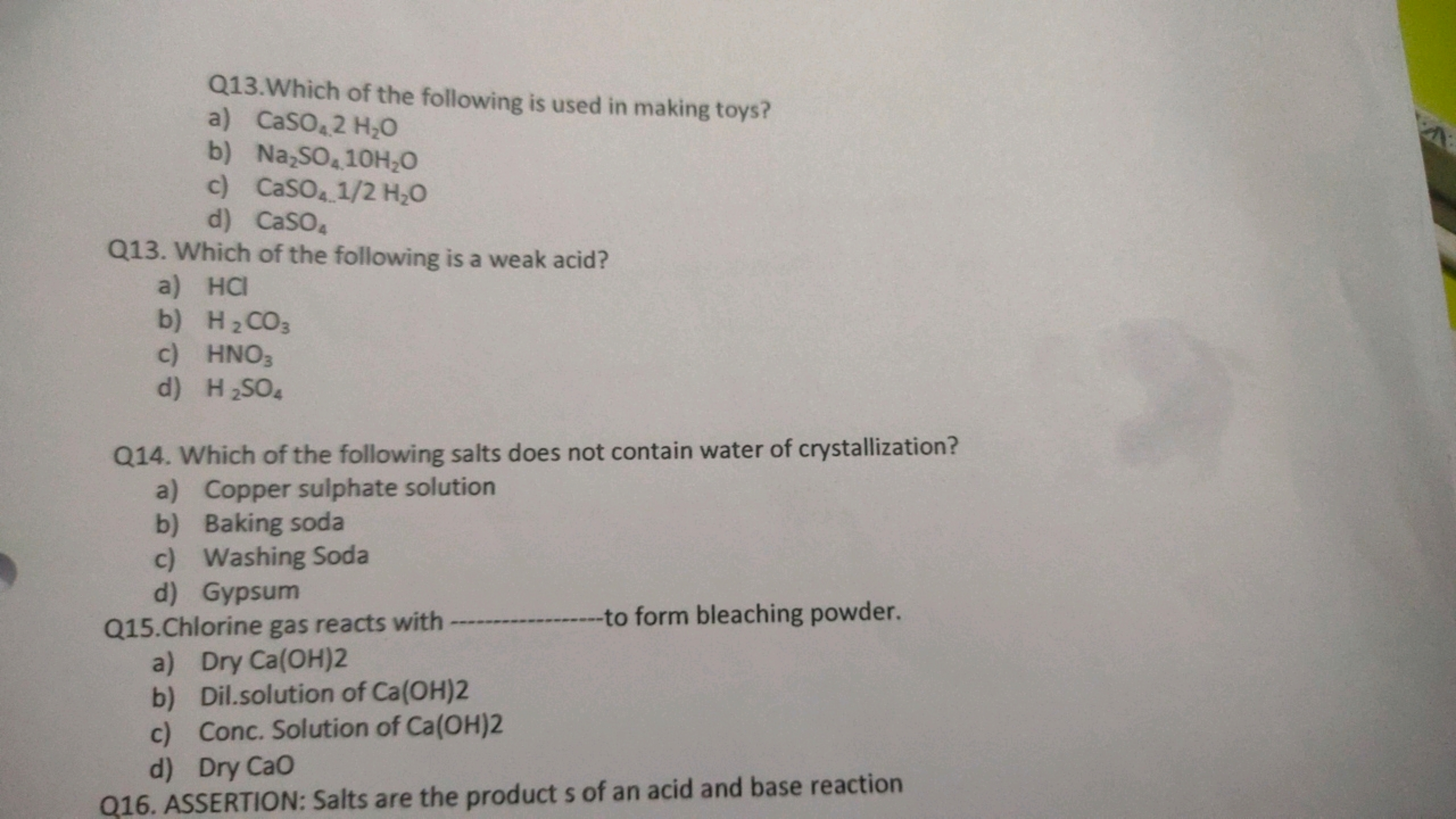 Q13. Which of the following is used in making toys?
a) CaSO4​2H2​O
b) 