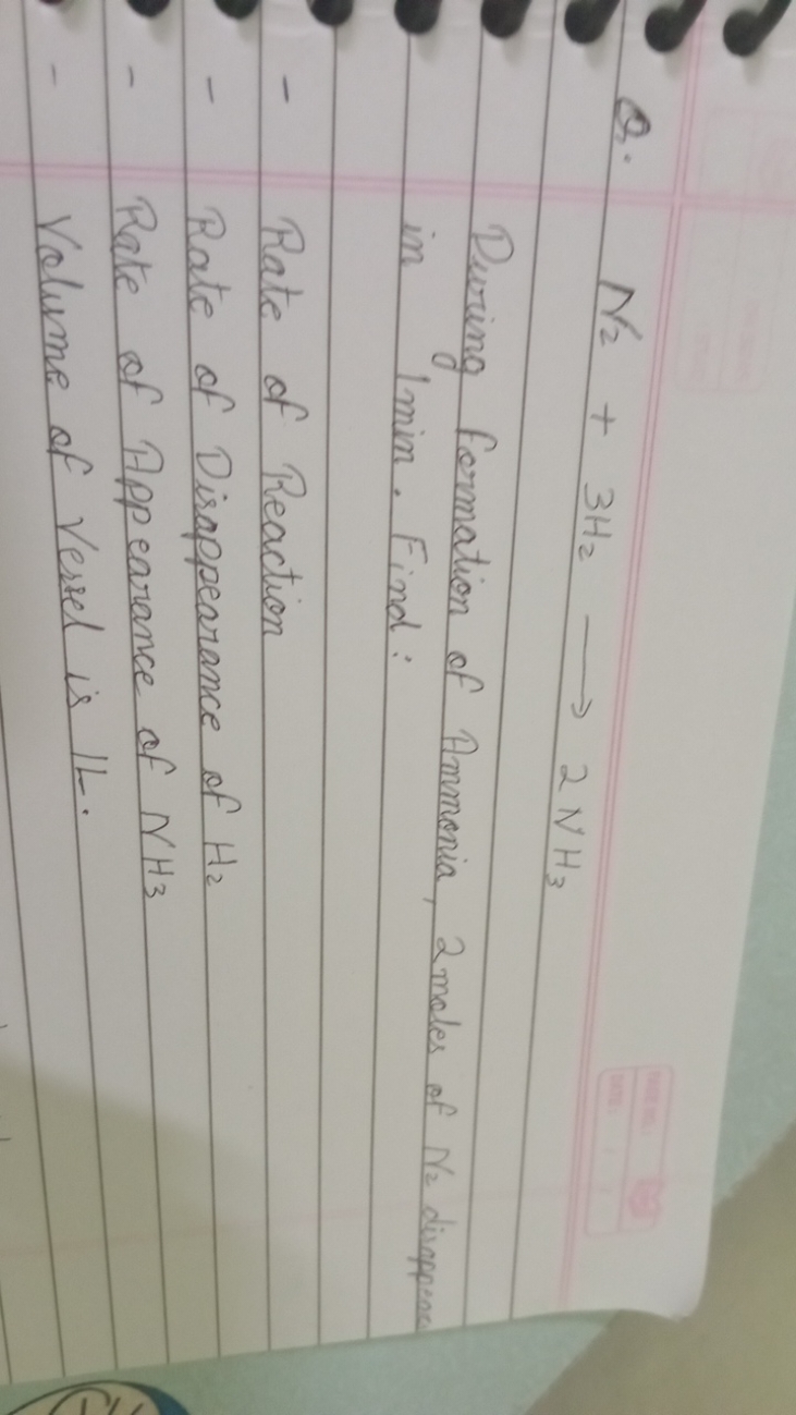 Q. N2​+3H2​⟶2NH3​

During formation of Ammonia, 2 moles of N2​ diappen