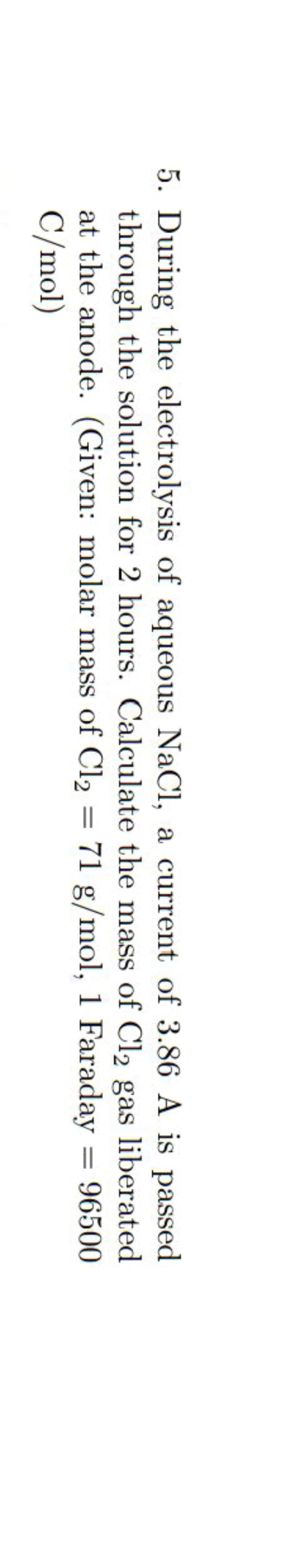 5. During the electrolysis of aqueous NaCl , a current of 3.86 A is pa