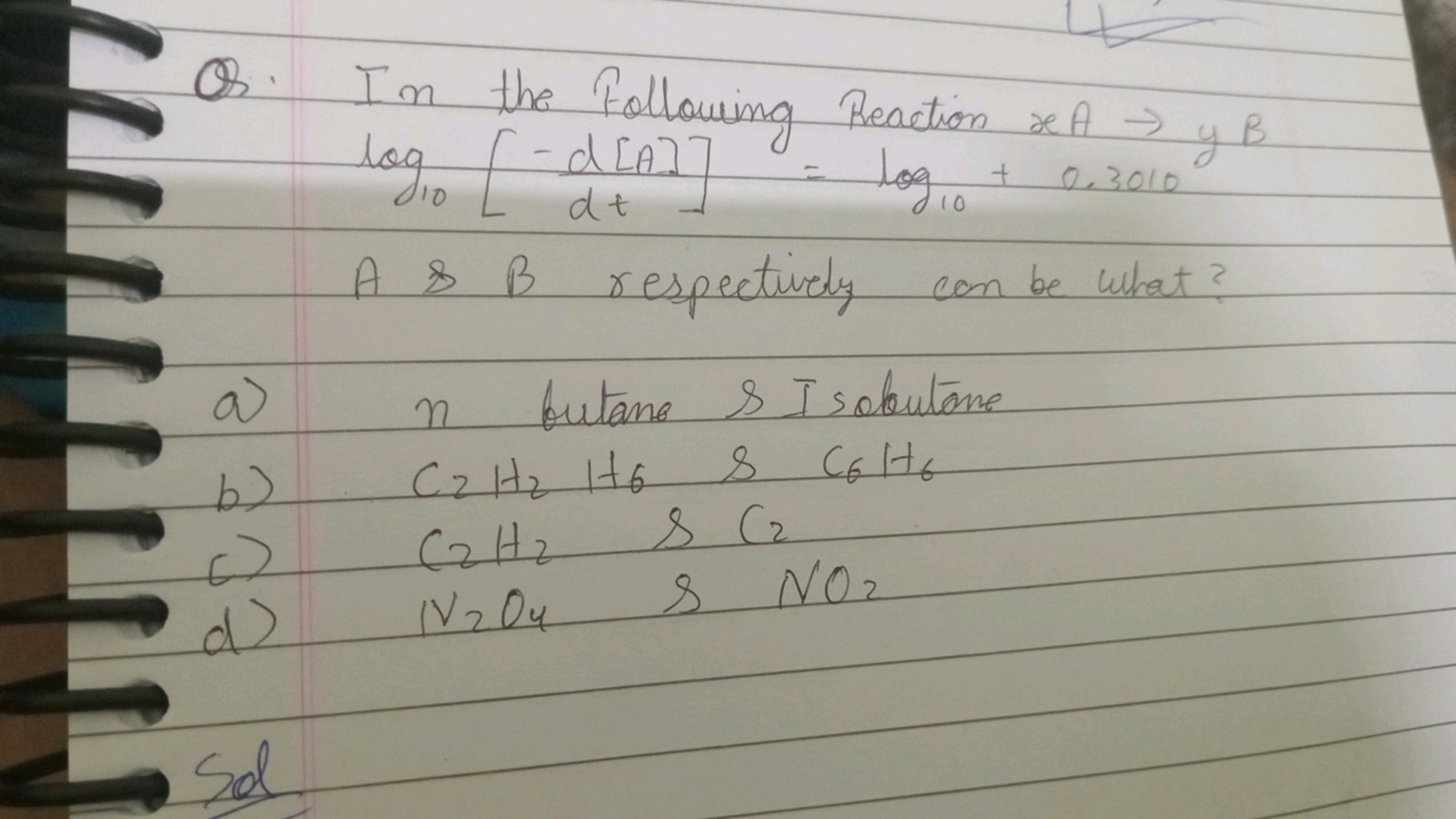 Q. In the Following Reaction xA→yB
\[
\log _ { 10 } \left[ - \frac { d