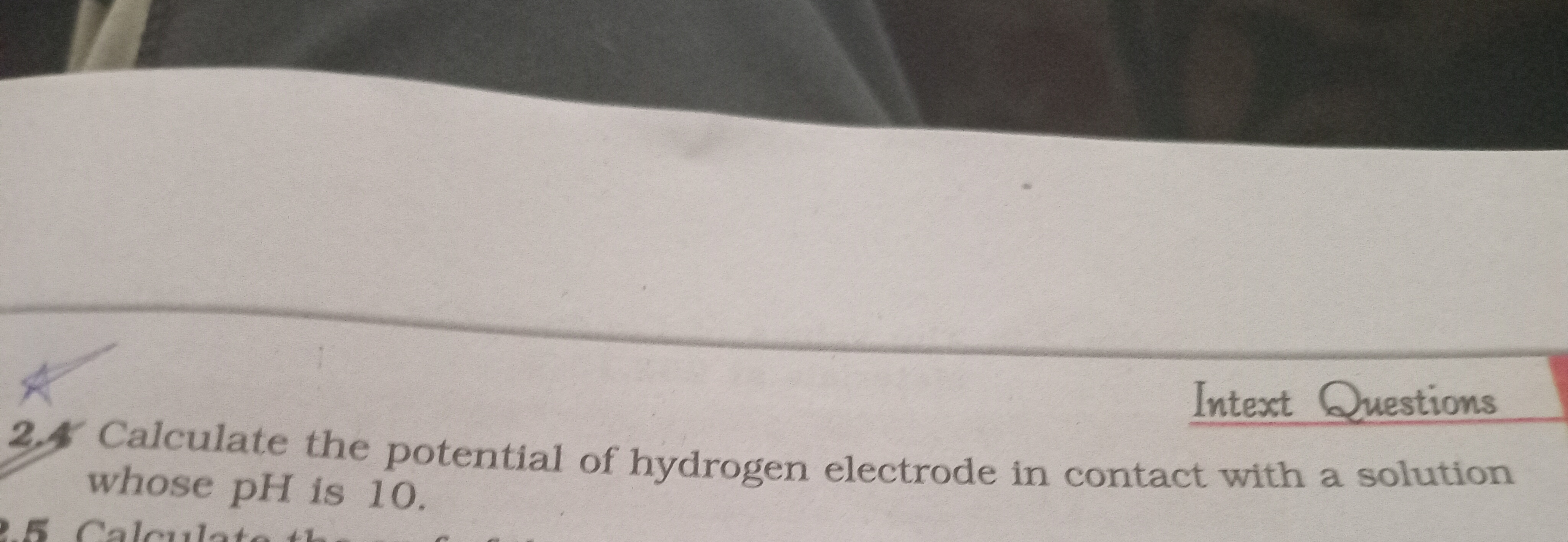 Intext Questions
2. Calculate the potential of hydrogen electrode in c