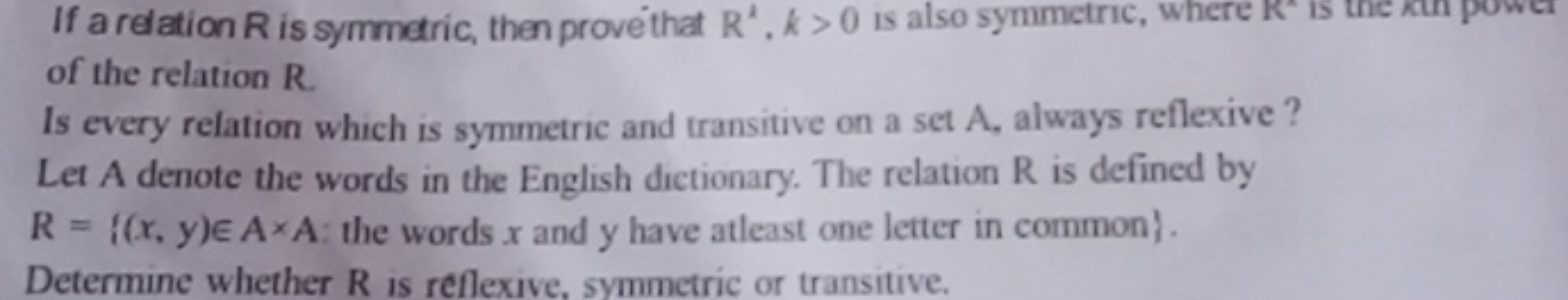 If a relation R is symmetric, then prove that R2,k>0 is also symmetric