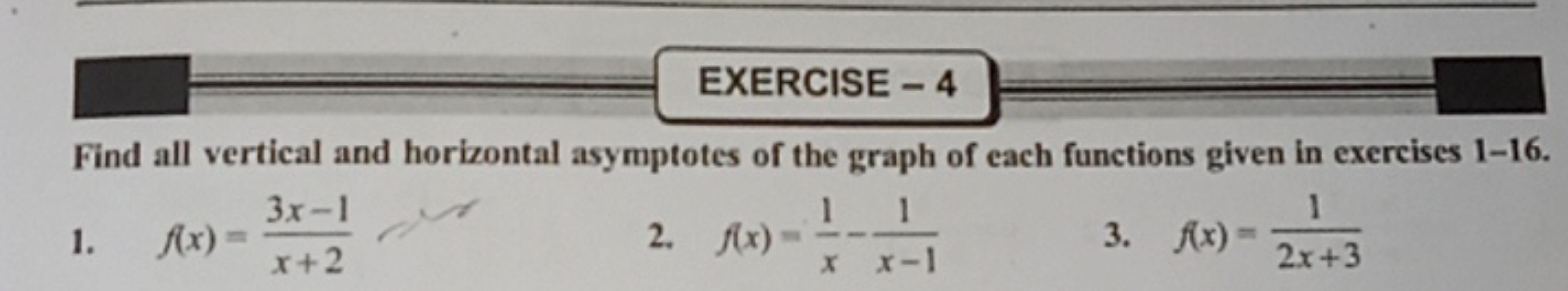 EXERCISE - 4
Find all vertical and horizontal asymptotes of the graph 