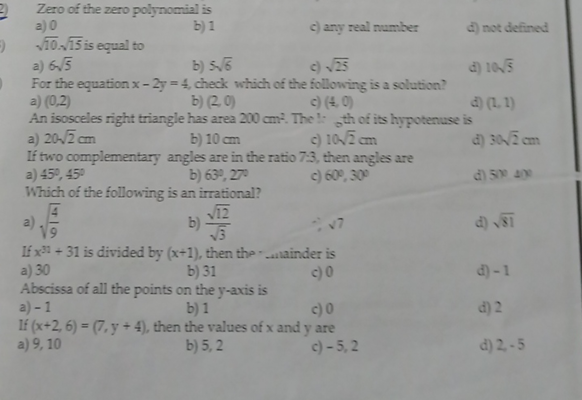 Zero of the zero polynomial is
a) 0 10​⋅15​ is equal to
c) any real nu