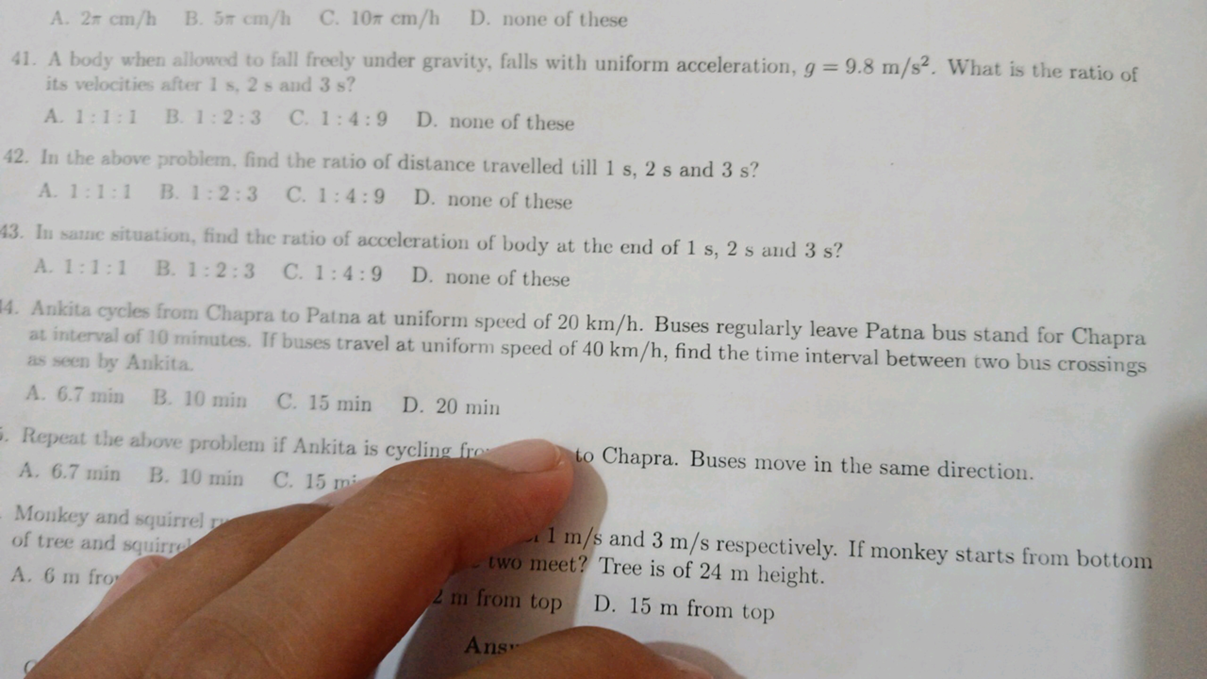 A. 2πcm/h
B. 5πcm/h
C. 10πcm/h
D. none of these
41. A body when allowe