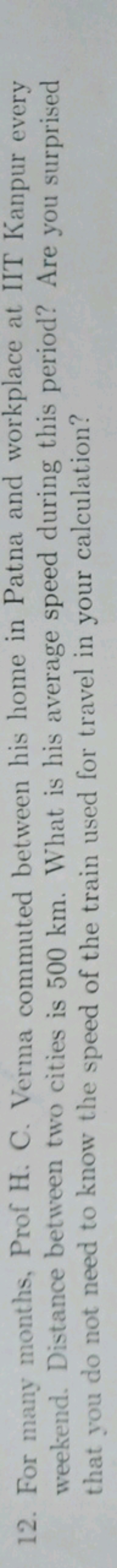 12. For many months, Prof H. C. Verma commuted between his home in Pat