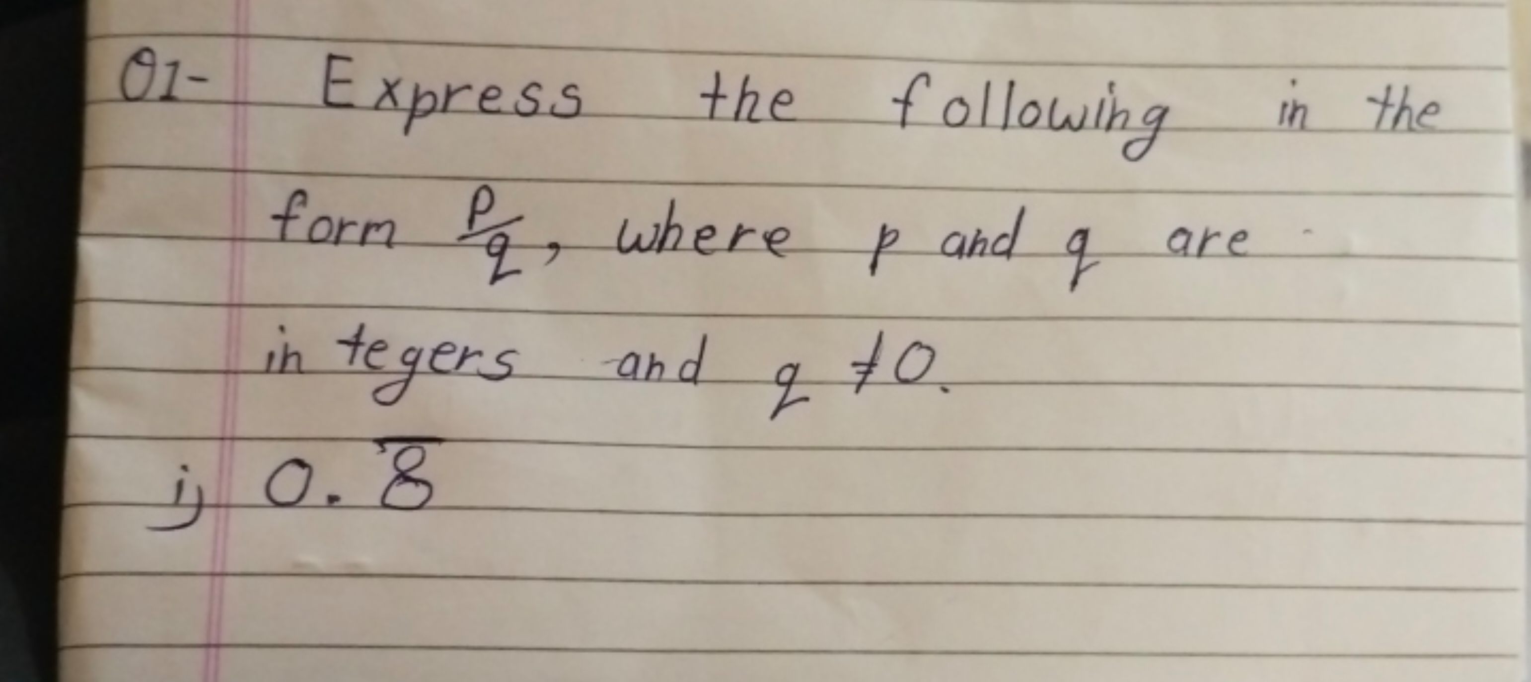 O1- Express the following in the form qp​, where p and q are in tegers